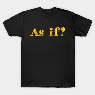 As If T-Shirt